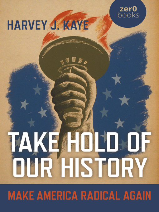 Title details for Take Hold of Our History by Harvey J. Kaye - Available